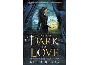 9780451481306 - Give the Dark My Love - Beth Revis Kartoniert (TB)