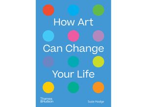 9780500024935 - How Art Can Change Your Life - Susie Hodge Kartoniert (TB)