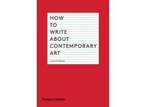 9780500291573 - How To Write About Contemporary Art - Gilda Williams Kartoniert (TB)