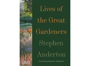 9780500297049 - Lives of the Great Gardeners - Stephen Anderton Kartoniert (TB)