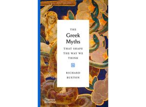 9780500518809 - The Myths That Shape The Way We Think   The Greek Myths That Shape the Way We Think - Richard Buxton Gebunden