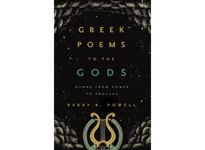 9780520302877 - Greek Poems to the Gods - Hymns from Homer to Proclus - Barry B Powell Gebunden