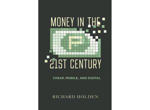 9780520395268 - Money in the Twenty-First Century - Richard Holden Gebunden