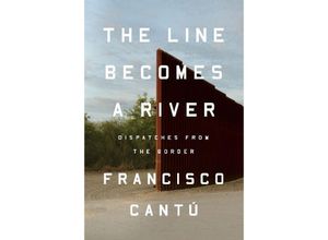 9780525536253 - The Line Becomes a River - Francisco Cantú Kartoniert (TB)