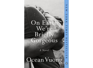 9780525562047 - On Earth Were Briefly Gorgeous - Ocean Vuong Kartoniert (TB)