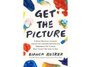 9780525562207 - Get the Picture - Bianca Bosker Gebunden