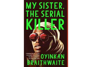 9780525564201 - My Sister the Serial Killer - Oyinkan Braithwaite Kartoniert (TB)