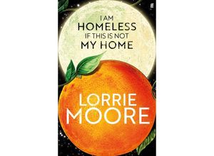 9780571273881 - I Am Homeless If This Is Not My Home - Lorrie Moore Kartoniert (TB)