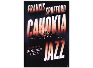 9780571336876 - Cahokia Jazz - Francis Spufford Gebunden