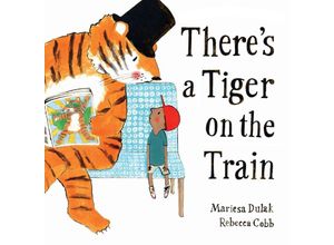 9780571368341 - Theres a Tiger on the Train - Mariesa Dulak Kartoniert (TB)