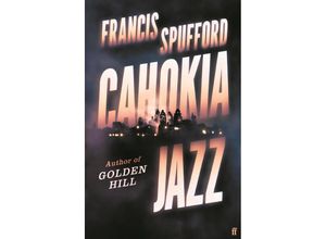 9780571381418 - Cahokia Jazz - Francis Spufford Kartoniert (TB)