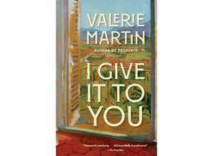 9780593082119 - Contemporaries   I Give It to You - Valerie Martin Kartoniert (TB)