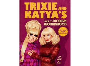 9780593086704 - Trixie and Katyas Guide to Modern Womanhood - Trixie Mattel Katya Gebunden