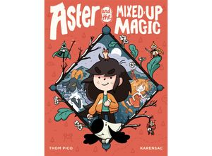 9780593118870 - Aster   Aster and the Mixed-Up Magic - Thom Pico Kartoniert (TB)