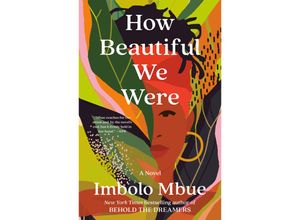 9780593132449 - How Beautiful We Were - Imbolo Mbue Kartoniert (TB)