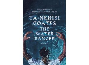 9780593133118 - The Water Dancer - Ta-Nehisi Coates Kartoniert (TB)