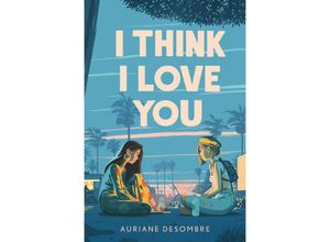 9780593179765 - Underlined Paperbacks   I Think I Love You - Auriane Desombre Kartoniert (TB)