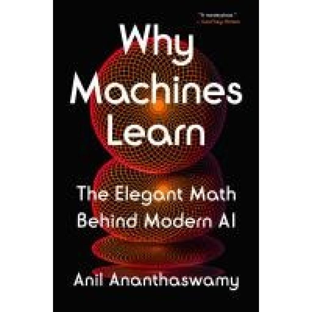 9780593185742 - Ananthaswamy Anil Why Machines Learn