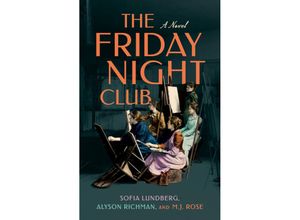 9780593200490 - The Friday Night Club - Sofia Lundberg Alyson Richman MJ Rose Kartoniert (TB)