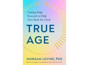 9780593329283 - True Age - PhD Morgan Levine Gebunden