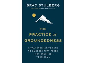 9780593329894 - The Practice of Groundedness - Brad Stulberg Gebunden