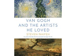 9780593356678 - Van Gogh and the Artists He Loved - Steven Naifeh Gebunden