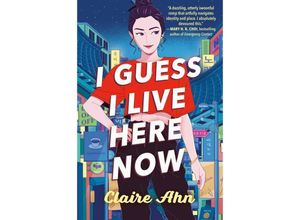 9780593403198 - I Guess I Live Here Now - Claire Ahn Gebunden