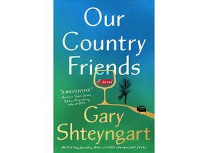 9780593448175 - Our Country Friends - Gary Shteyngart Kartoniert (TB)