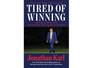 9780593473986 - Tired of Winning - Jonathan Karl Gebunden