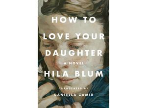 9780593539644 - How to Love Your Daughter - Hila Blum Gebunden