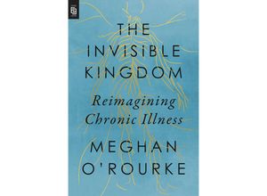 9780593541456 - The Invisible Kingdom - Meghan ORourke Kartoniert (TB)