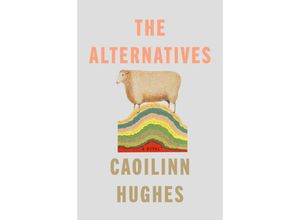 9780593545003 - The Alternatives - Caoilinn Hughes Gebunden