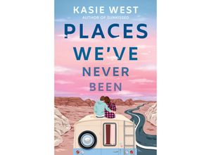 9780593572542 - Places Weve Never Been - Kasie West Kartoniert (TB)