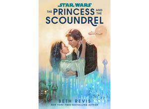 9780593597682 - Star Wars   Star Wars The Princess and the Scoundrel - Beth Revis Kartoniert (TB)