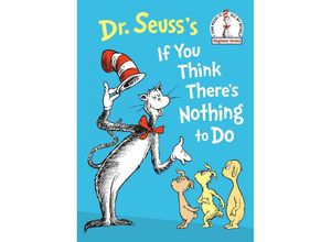 9780593711361 - Beginner Books(R)   Dr Seusss If You Think Theres Nothing to Do - Dr Seuss Gebunden