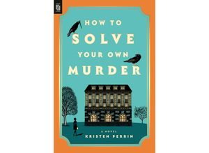 9780593719800 - How to Solve Your Own Murder - Kristen Perrin Kartoniert (TB)