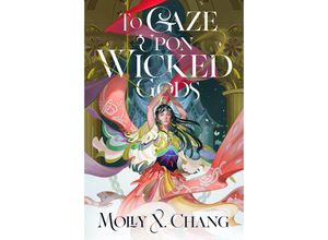 9780593722244 - To Gaze Upon Wicked Gods - Molly X Chang Gebunden