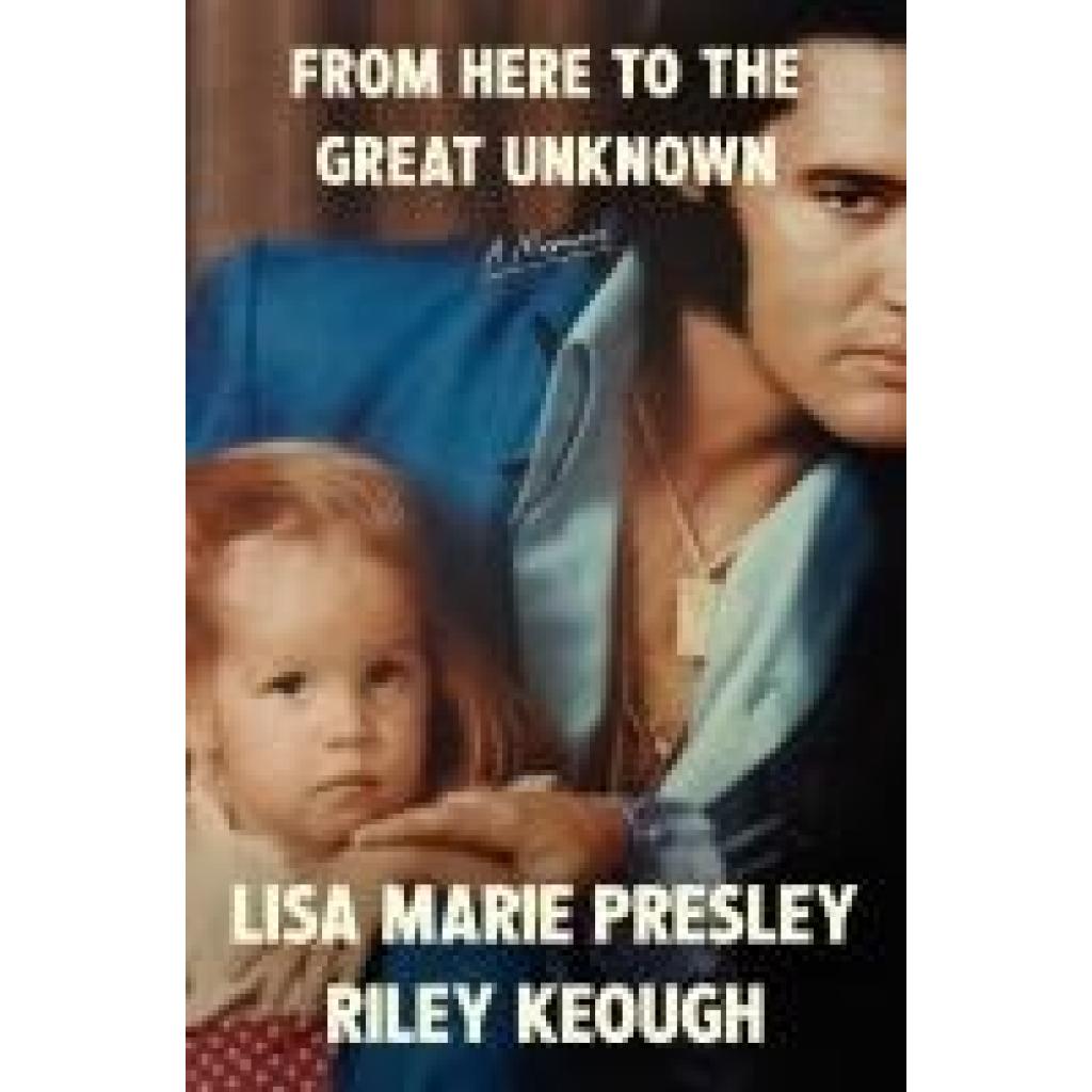 9780593733875 - Presley Lisa Marie From Here to the Great Unknown