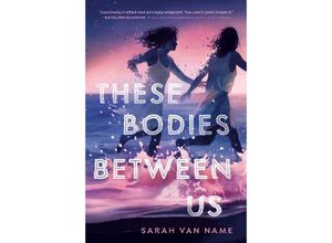 9780593810453 - These Bodies Between Us - Sarah Van Name Kartoniert (TB)