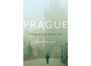 9780674048652 - Prague - Belonging in the Modern City - Chad Bryant Gebunden