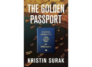 9780674248649 - The Golden Passport - Global Mobility for Millionaires - Kristin Surak Gebunden