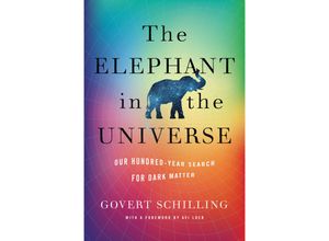 9780674248991 - The Elephant in the Universe - Our Hundred-Year Search for Dark Matter - Govert Schilling Avi Loeb Gebunden