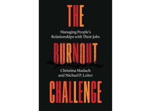 9780674251014 - The Burnout Challenge - Managing Peoples Relationships with Their Jobs - Christina Maslach Michael P Leiter Gebunden