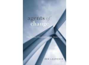 9780674258419 - Agents of Change - Political Philosophy in Practice - Ben Laurence Gebunden