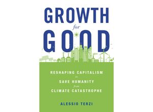 9780674258426 - Growth for Good - Reshaping Capitalism to Save Humanity from Climate Catastrophe - Alessio Terzi Gebunden