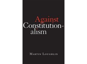 9780674268029 - Against Constitutionalism - Martin Loughlin Gebunden