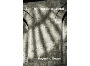 9780674270343 - Not Thinking like a Liberal - Raymond Geuss Gebunden