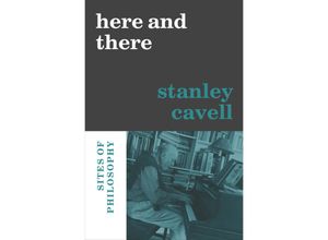 9780674270480 - Here and There - Sites of Philosophy - Stanley Cavell Nancy Bauer Alice Crary Sandra Laugier Gebunden