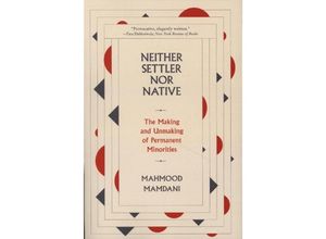 9780674278608 - Neither Settler nor Native - The Making and Unmaking of Permanent Minorities - Mahmood Mamdani Kartoniert (TB)