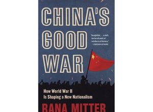 9780674278615 - Chinas Good War - How World War II Is Shaping a New Nationalism - Rana Mitter Kartoniert (TB)